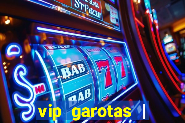 vip garotas | acompanhantes santa maria